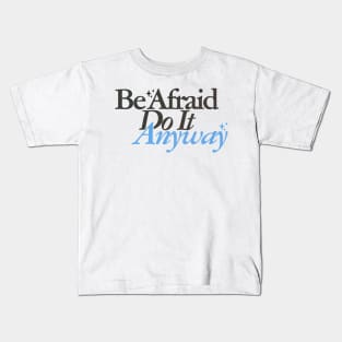 Be Afraid Do It Anyway Kids T-Shirt